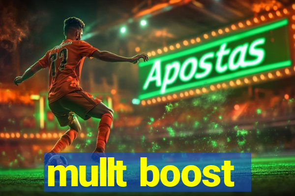 mullt boost